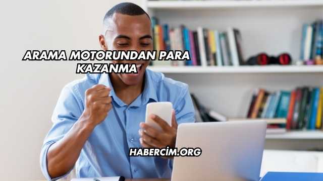 Arama Motorundan Para Kazanma