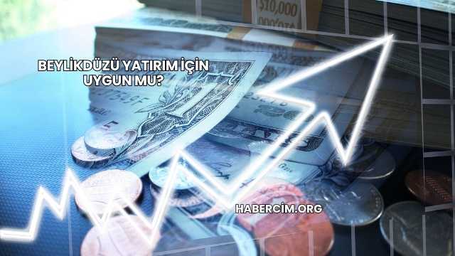 Beylikdüzü Yatırım İçin Uygun mu?