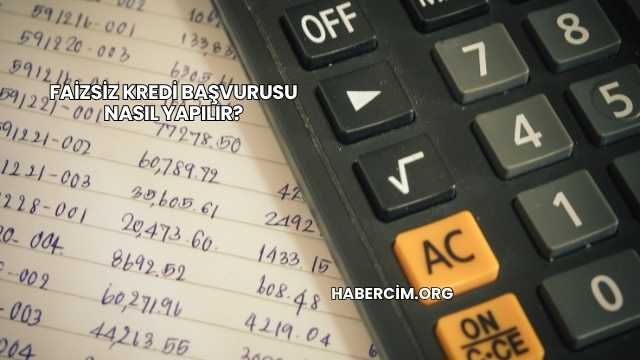 Faizsiz Kredi Başvurusu Nasıl Yapılır?