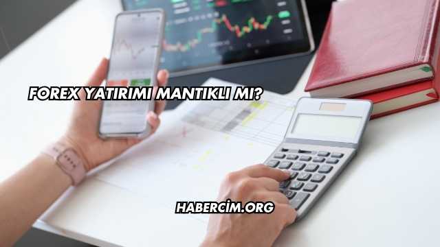 Forex Yatırımı Mantıklı mı?