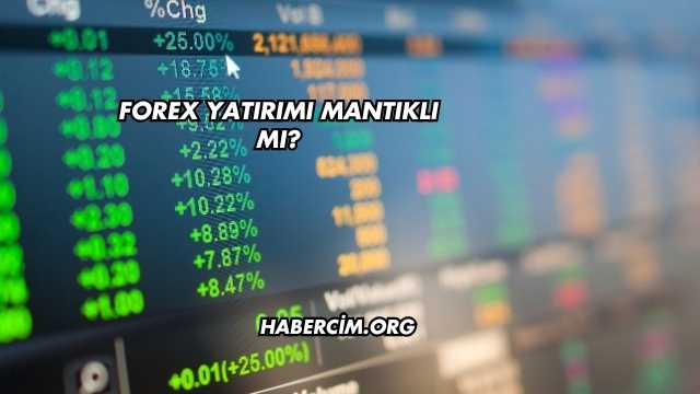 Forex Yatırımı Mantıklı mı?