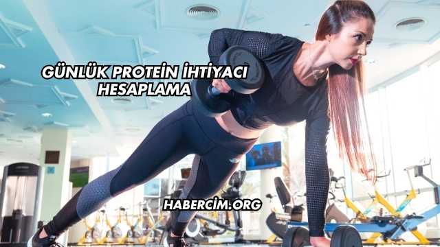 Günlük Protein İhtiyacı Hesaplama