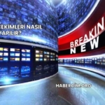 Haber Çekimleri Nasıl Yapılır?