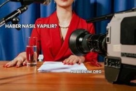 Haber Nasıl Yapılır?