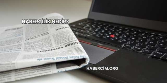 Habercilik Nedir?
