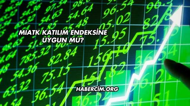 MIATK Katılım Endeksine Uygun mu?