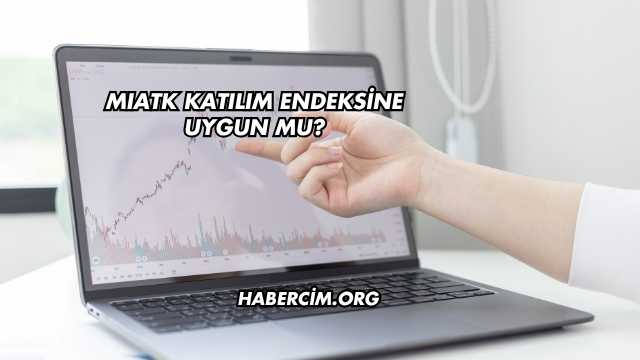 MIATK Katılım Endeksine Uygun mu?