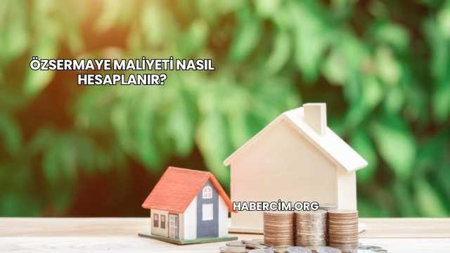Özsermaye Maliyeti Nasıl Hesaplanır?