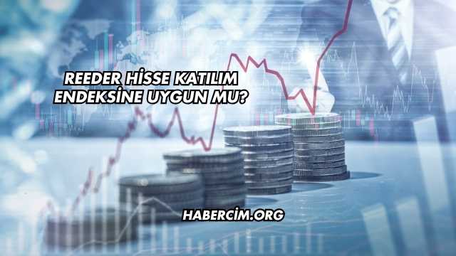 Reeder Hisse Katılım Endeksine Uygun mu?