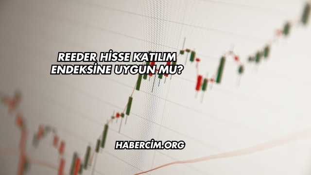 Reeder Hisse Katılım Endeksine Uygun mu?