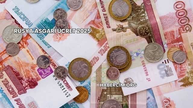 Rusya Asgari Ücret 2025