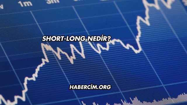 Short-Long Nedir?