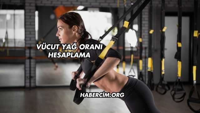 Vücut Yağ Oranı Hesaplama