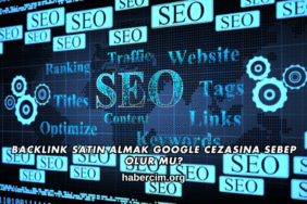 Backlink Satın Almak Google Cezasına Sebep Olur mu?